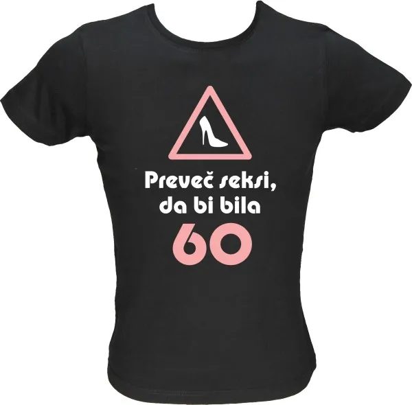 Majica ženska (telirana)-Preveč seksi, da bi bila 60 XL-črna