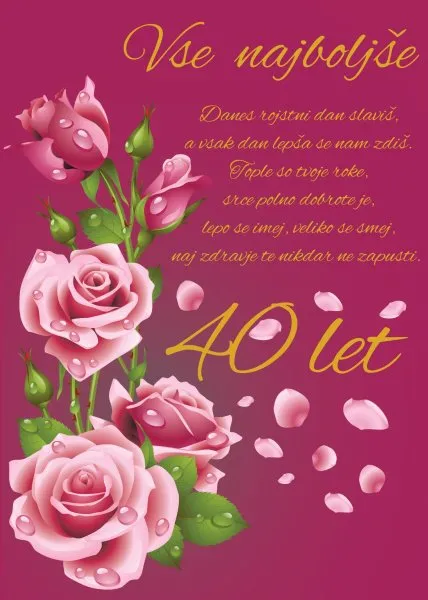Voščilo, čestitka, roza, danes rojstni dan slaviš, za 40 let, roza vrtnice