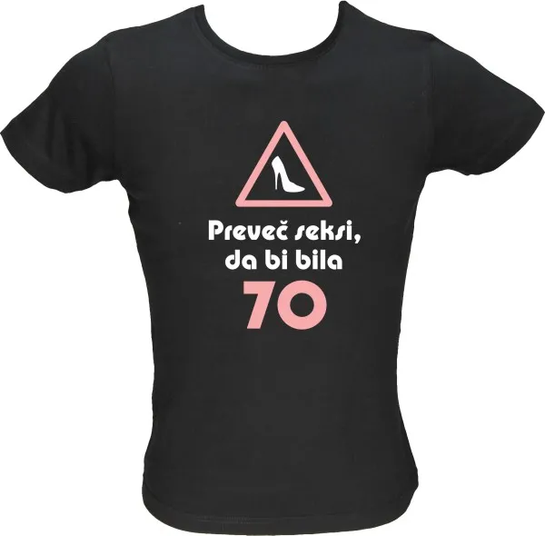 Majica ženska (telirana)-Preveč seksi, da bi bila 70 M-črna
