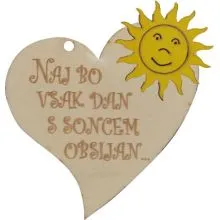 Srček lesen, "Naj bo vsak dan s soncem obsijan", 8x8cm