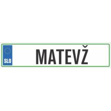 Registrska tablica - MATEVŽ, 47x11cm