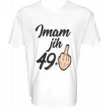 Majica-Imam jih 49+1=50 let XL-bela