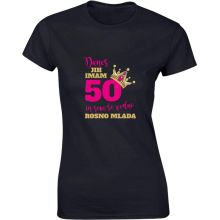 Majica ženska (telirana)-Danes jih imam 50 in sem še vedno rosno mlada S-črna