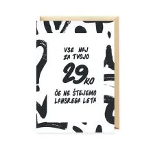 Voščilnica, rojstni dan, Vse naj za tvojo 29ko, če ne štejemo lanskega leta, črno-bela