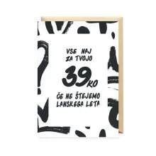 Voščilnica, rojstni dan, Vse naj za tvojo 39ko, če ne štejemo lanskega leta, črno-bela