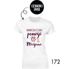 Ženska personalizirana majica – X nimam časa sem v penziji