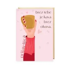 Voščilnica, splošna, Prijateljica, brez tebe je kava…, roza