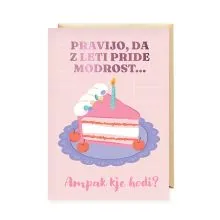 Voščilnica šaljiva, rojstni dan, ženska, Pravijo da z leti pride modrost, torta, roza