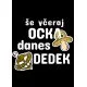 Majica - Še včeraj očka, danes dedek M - črna